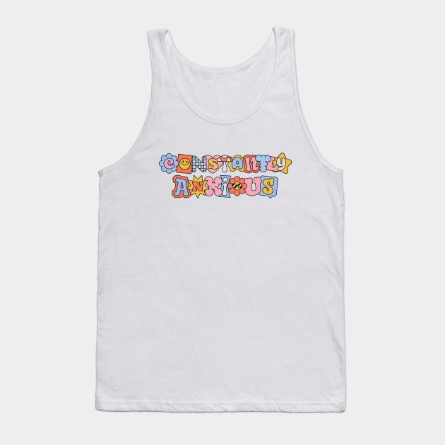 Constantly Anxious - Funny Quote Sarcasm Anxiety Gift Tank Top by eduely